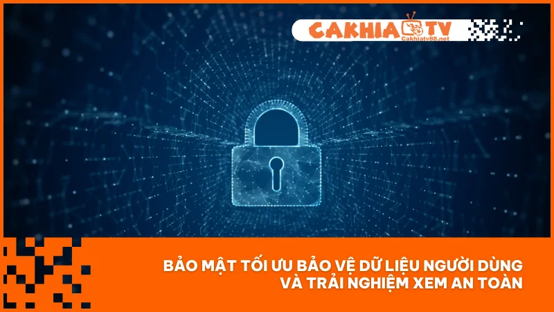 Chính sách bảo mật 2 Bảo mật tối ưu bảo vệ dữ liệu người dùng và trải nghiệm xem an toàn