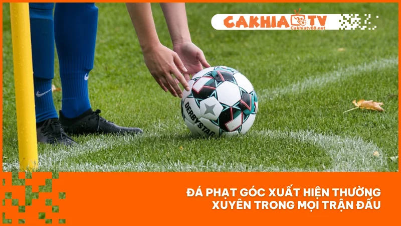 Đá Phạt Góc - Tình Huống Tiền Đề Cho Những Bàn Thắng 1 Đá phạt góc xuất hiện thường xuyên trong mọi trận đấu